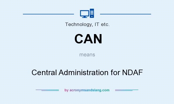 What does CAN mean? It stands for Central Administration for NDAF