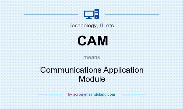 What does CAM mean? It stands for Communications Application Module
