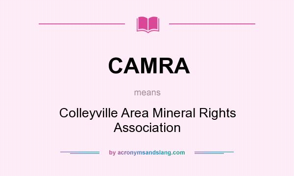 What does CAMRA mean? It stands for Colleyville Area Mineral Rights Association