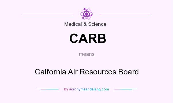 What does CARB mean? It stands for Calfornia Air Resources Board