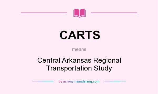 What does CARTS mean? It stands for Central Arkansas Regional Transportation Study