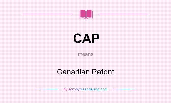 What does CAP mean? It stands for Canadian Patent