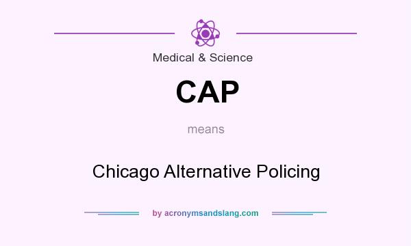 What does CAP mean? It stands for Chicago Alternative Policing