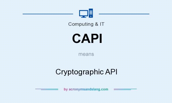 What does CAPI mean? It stands for Cryptographic API