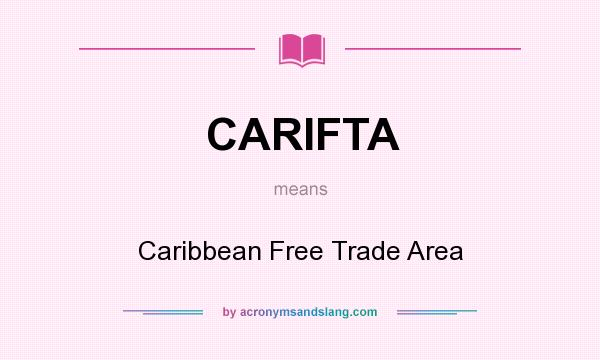 What does CARIFTA mean? It stands for Caribbean Free Trade Area