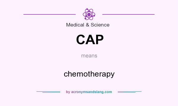 What does CAP mean? It stands for chemotherapy