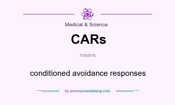 What does CARs mean? It stands for conditioned avoidance responses
