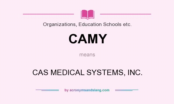 What does CAMY mean? It stands for CAS MEDICAL SYSTEMS, INC.