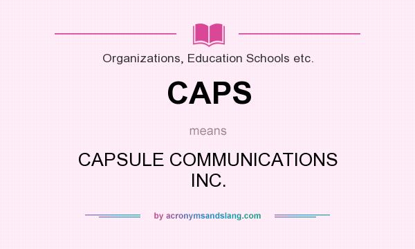What does CAPS mean? It stands for CAPSULE COMMUNICATIONS INC.