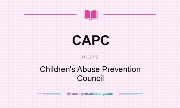 What does CAPC mean? It stands for Children`s Abuse Prevention Council
