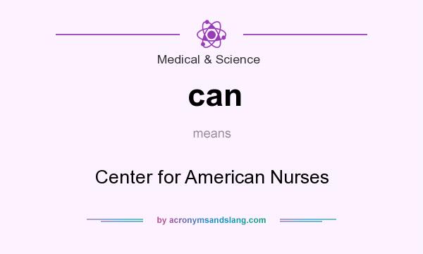 What does can mean? It stands for Center for American Nurses