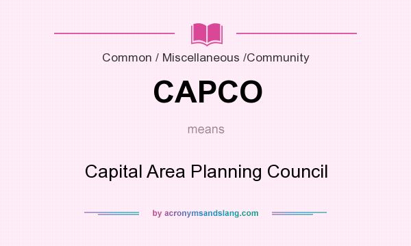 What does CAPCO mean? It stands for Capital Area Planning Council