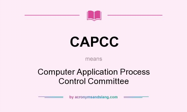 What does CAPCC mean? It stands for Computer Application Process Control Committee