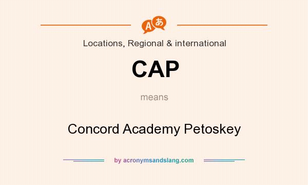 What does CAP mean? It stands for Concord Academy Petoskey