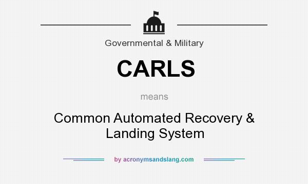 What does CARLS mean? It stands for Common Automated Recovery & Landing System