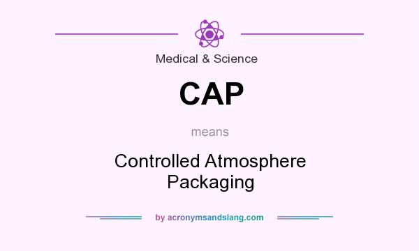 What does CAP mean? It stands for Controlled Atmosphere Packaging