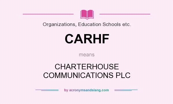 What does CARHF mean? It stands for CHARTERHOUSE COMMUNICATIONS PLC