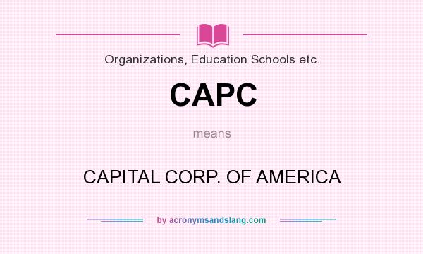 What does CAPC mean? It stands for CAPITAL CORP. OF AMERICA