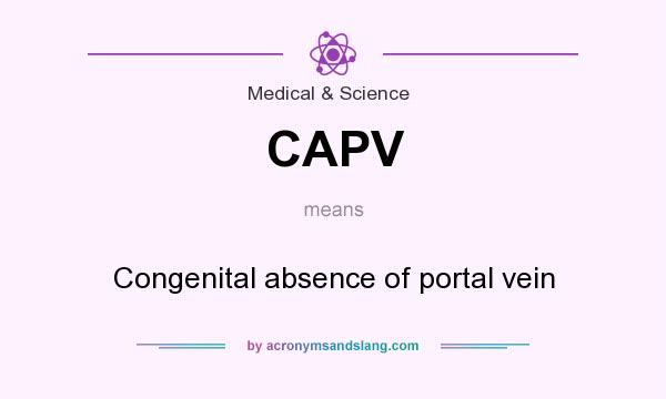 What does CAPV mean? It stands for Congenital absence of portal vein
