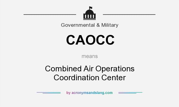 What does CAOCC mean? It stands for Combined Air Operations Coordination Center