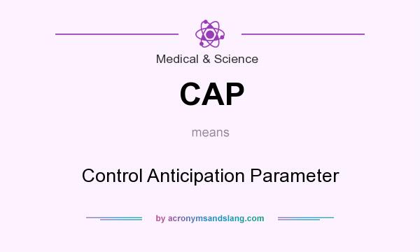What does CAP mean? It stands for Control Anticipation Parameter
