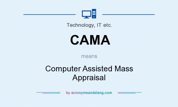 What does CAMA mean? It stands for Computer Assisted Mass Appraisal