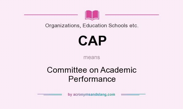 What does CAP mean? It stands for Committee on Academic Performance