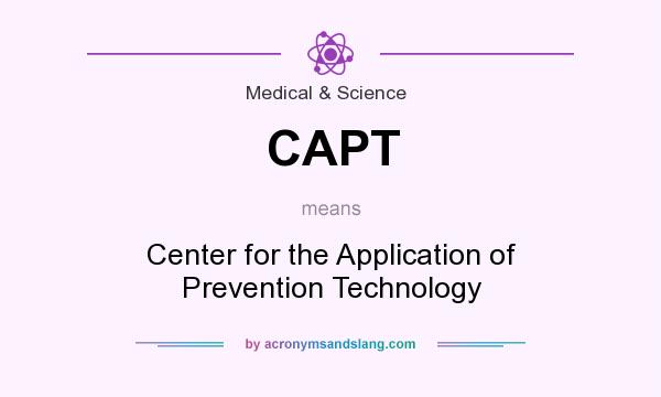 What does CAPT mean? It stands for Center for the Application of Prevention Technology