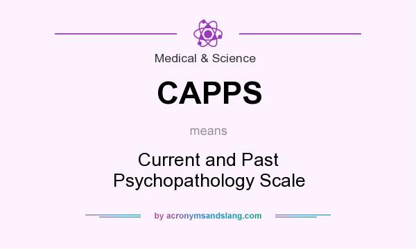What does CAPPS mean? It stands for Current and Past Psychopathology Scale