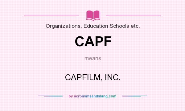 What does CAPF mean? It stands for CAPFILM, INC.