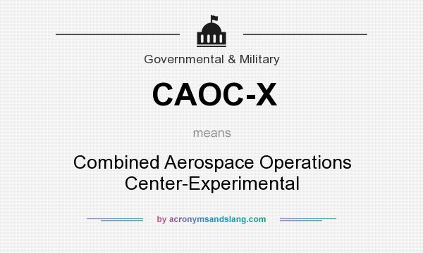 What does CAOC-X mean? It stands for Combined Aerospace Operations Center-Experimental