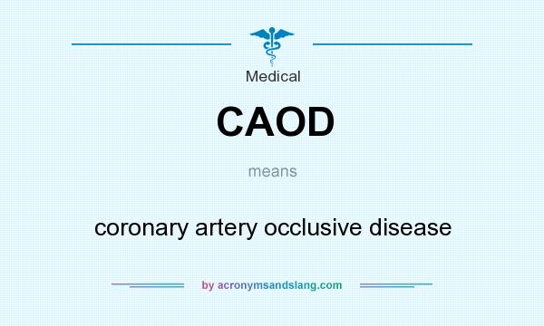 What does CAOD mean? It stands for coronary artery occlusive disease