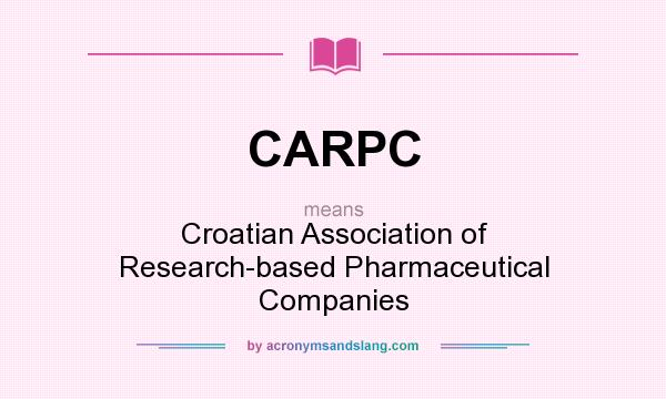 What does CARPC mean? It stands for Croatian Association of Research-based Pharmaceutical Companies