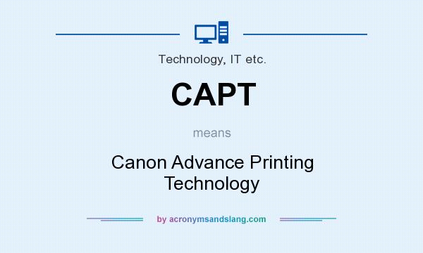 What does CAPT mean? It stands for Canon Advance Printing Technology