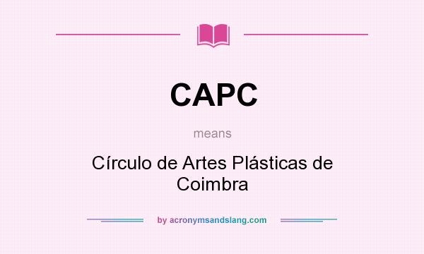 What does CAPC mean? It stands for Círculo de Artes Plásticas de Coimbra