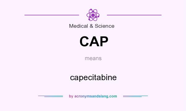 What does CAP mean? It stands for capecitabine