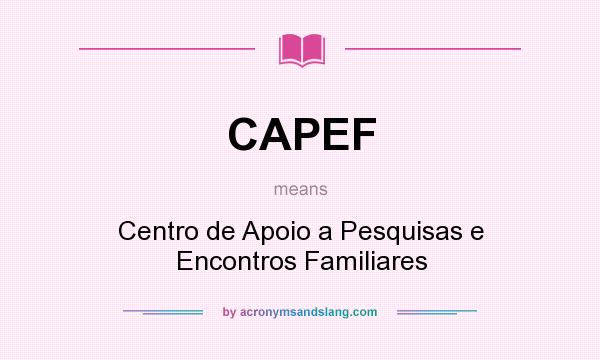 What does CAPEF mean? It stands for Centro de Apoio a Pesquisas e Encontros Familiares