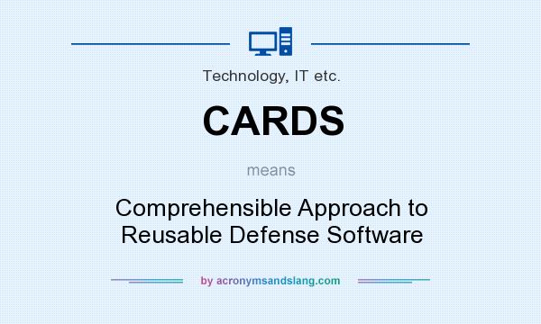What does CARDS mean? It stands for Comprehensible Approach to Reusable Defense Software