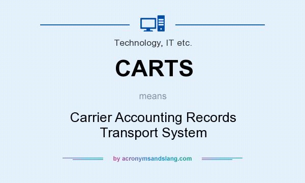 What does CARTS mean? It stands for Carrier Accounting Records Transport System