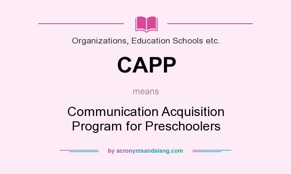 What does CAPP mean? It stands for Communication Acquisition Program for Preschoolers