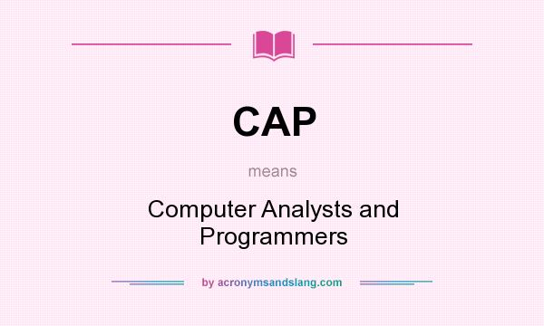 What does CAP mean? It stands for Computer Analysts and Programmers