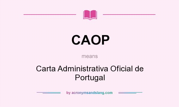 What does CAOP mean? It stands for Carta Administrativa Oficial de Portugal