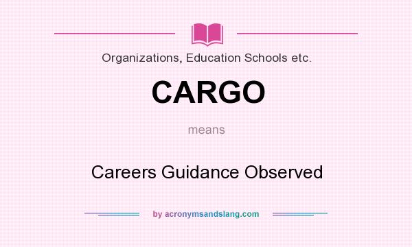 What does CARGO mean? It stands for Careers Guidance Observed