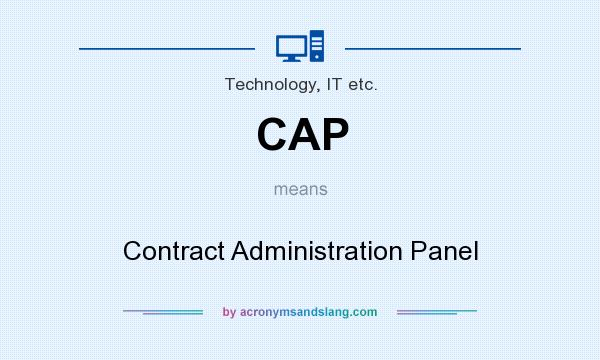 What does CAP mean? It stands for Contract Administration Panel
