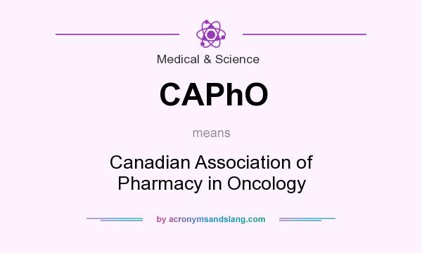 What does CAPhO mean? It stands for Canadian Association of Pharmacy in Oncology