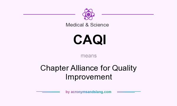 What does CAQI mean? It stands for Chapter Alliance for Quality Improvement