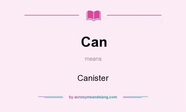 What does Can mean? It stands for Canister
