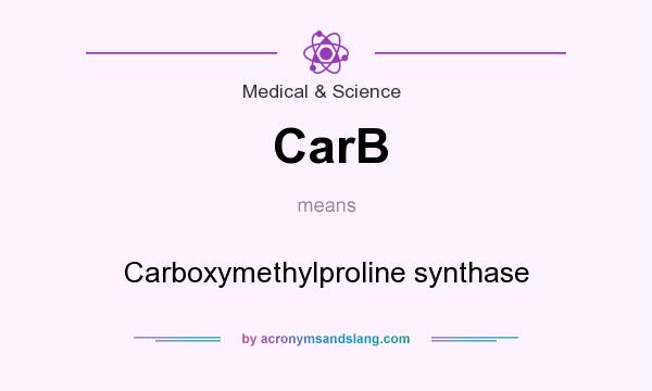 What does CarB mean? It stands for Carboxymethylproline synthase