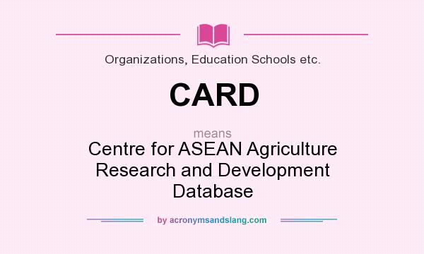 What does CARD mean? It stands for Centre for ASEAN Agriculture Research and Development Database