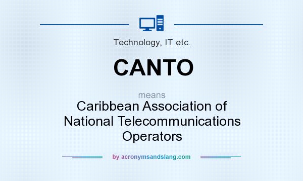What does CANTO mean? It stands for Caribbean Association of National Telecommunications Operators